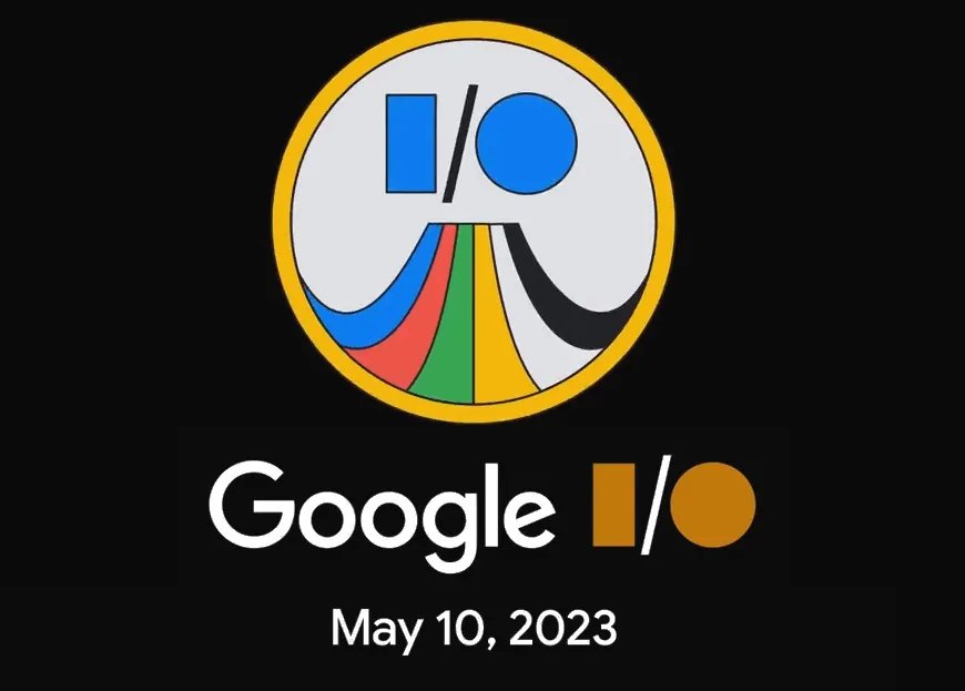 تحديد موعد مؤتمر مطوري جوجل Google I / O 2023